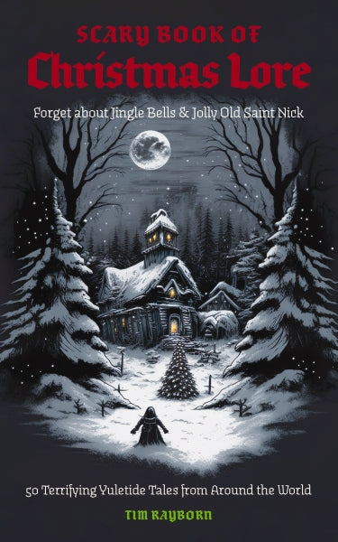 The Scary Book of Christmas Lore: 50 Terrifying Yuletide Tales from Ar –  Cider Mill Press