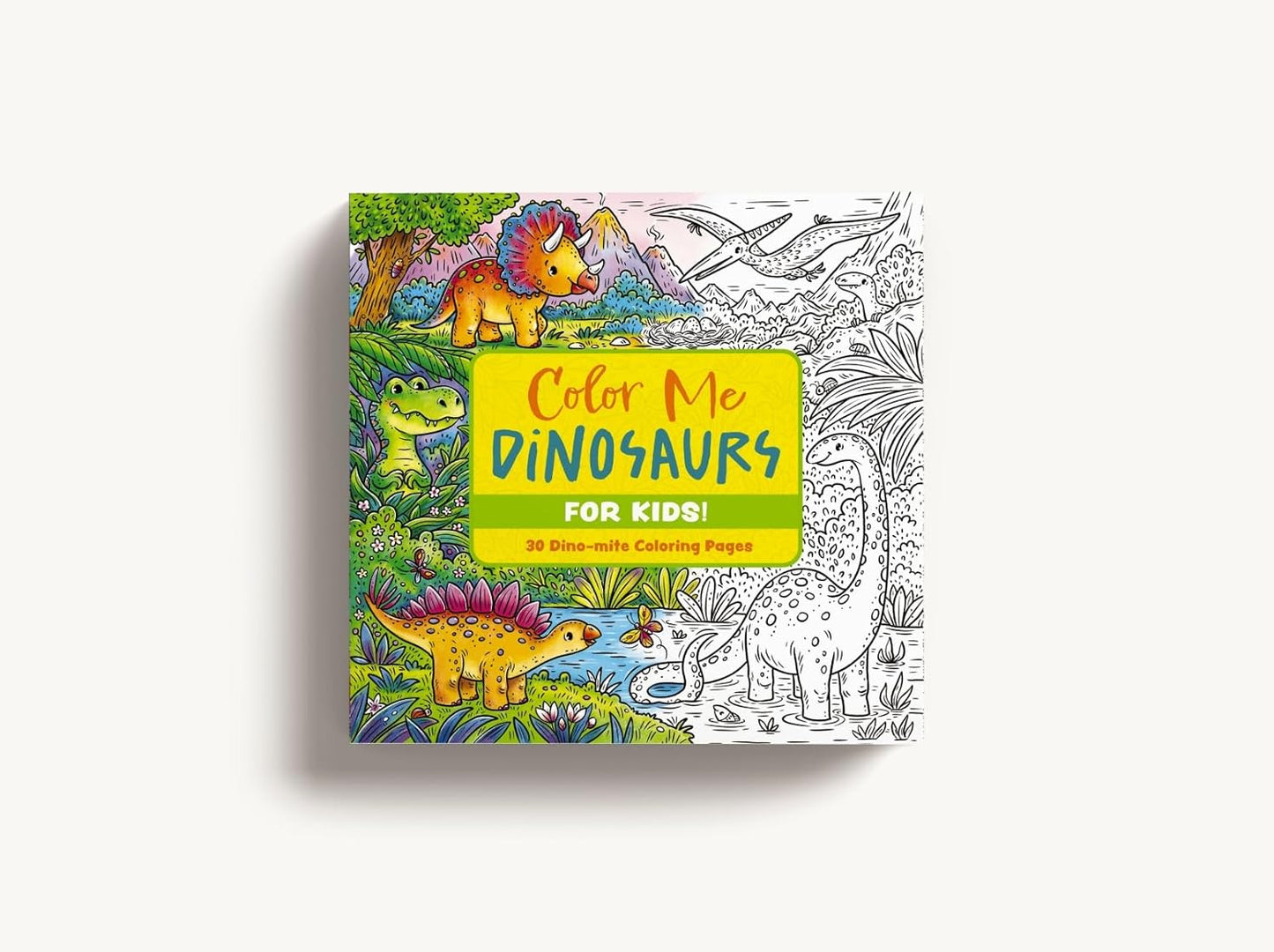 Color Me Dinosaurs (Kids' Edition): 30 Dino-mite Coloring Pages