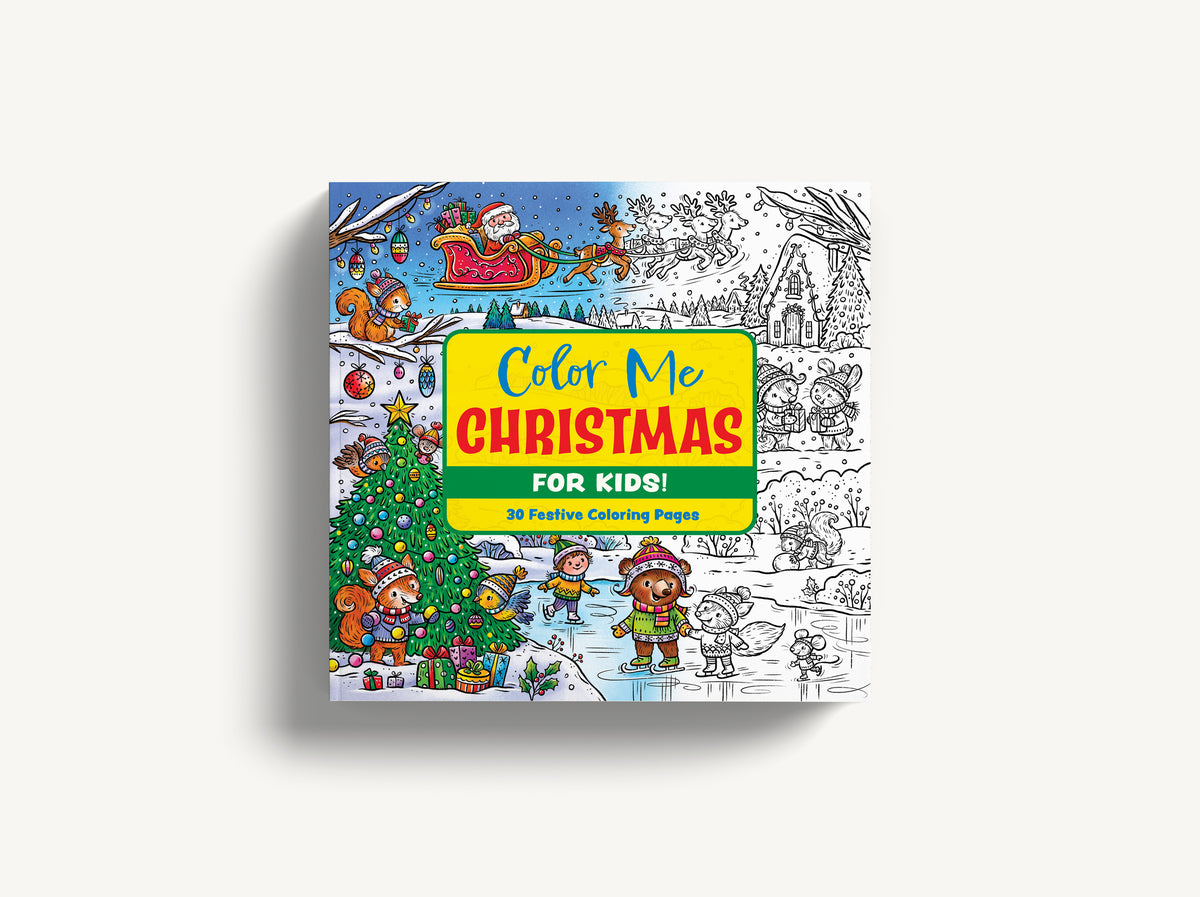 Color Me Christmas (for Kids!): 30 Festive Coloring Pages (Festive Coloring Book For Kids Ages 3-9)