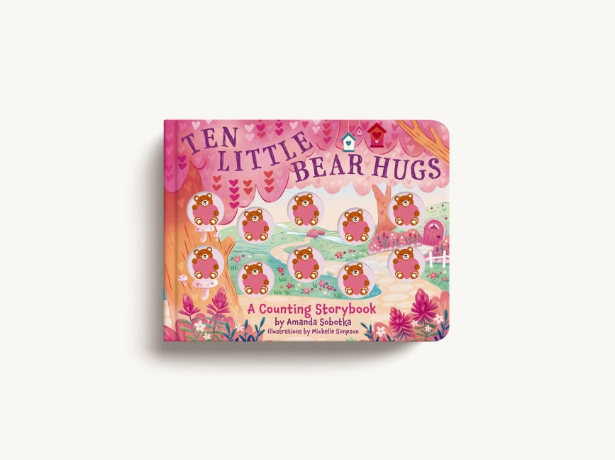 Ten Little Bear Hugs: A Counting Storybook (An Engaging Hands-On Approach To Counting)