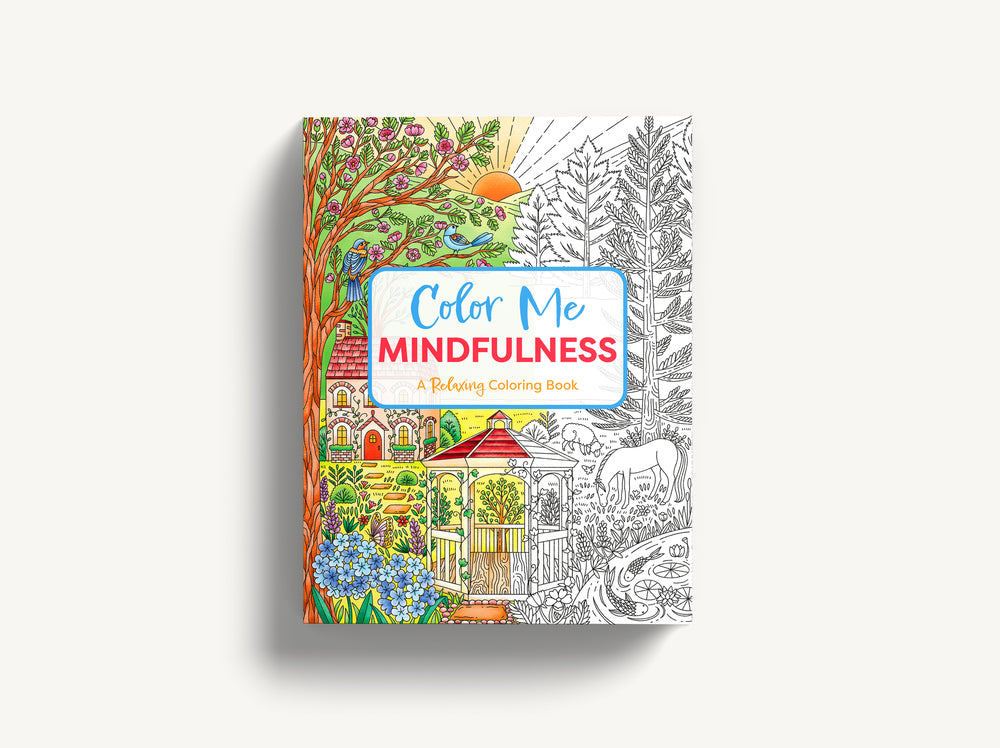 Color Me Mindfulness: A Relaxing Coloring Book (Relax And De-Stress With Mindful Coloring)