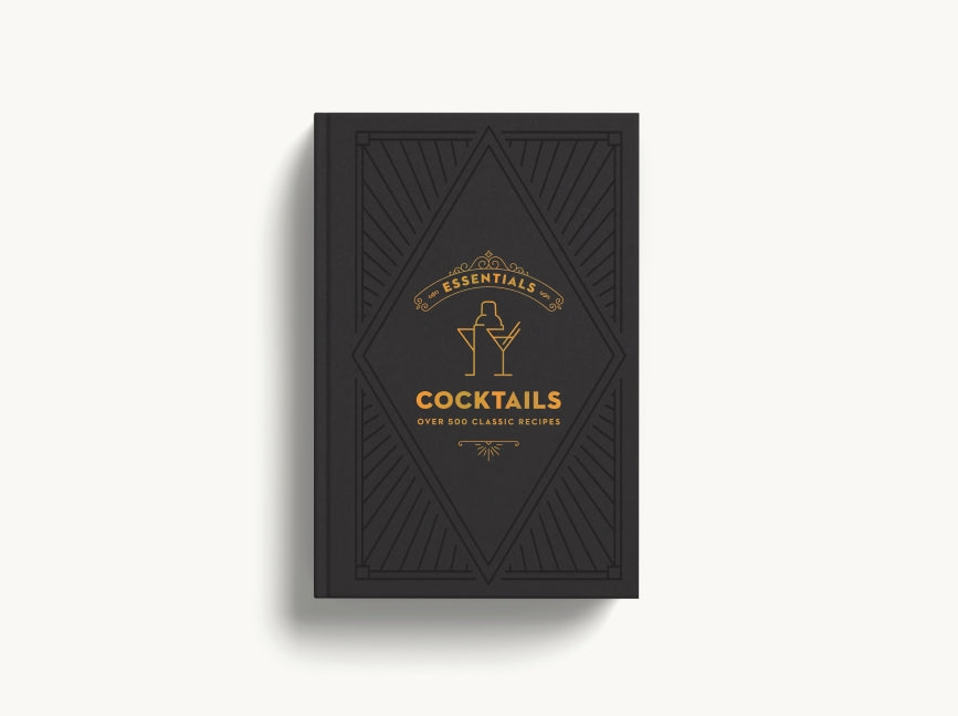 ESSENTIALS: Cocktails: Over 500 Classic Recipes