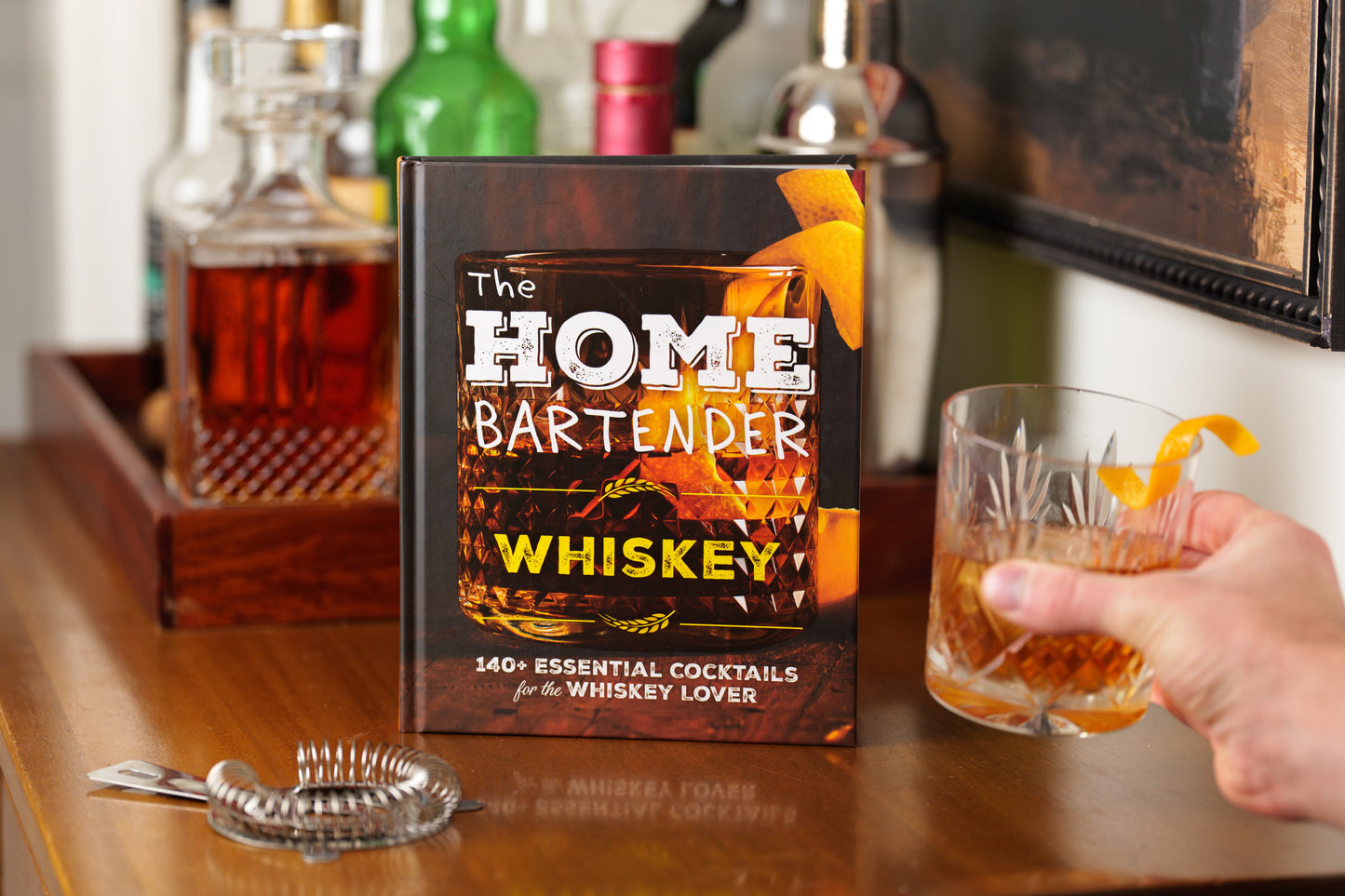 The Home Bartender: Whiskey: 100+ Essential Cocktails for the Whiskey Lover