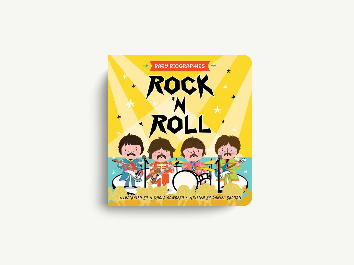 Rock and Roll - Baby Biographies: A Baby's Introduction to the 24 Greatest Rock Bands of All Time! (Introduce Your Baby to the Greatest in Rock History)